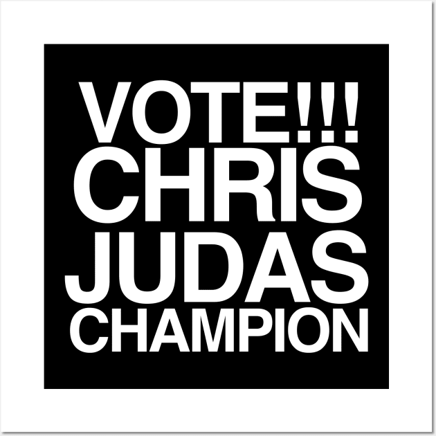 Vote! Chris Judas! Wall Art by C E Richards